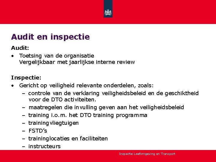 Audit en inspectie Audit: • Toetsing van de organisatie Vergelijkbaar met jaarlijkse interne review