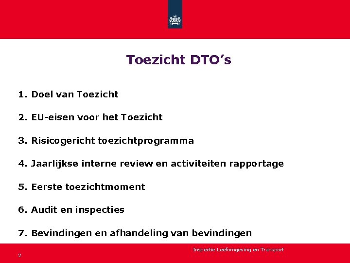 Toezicht DTO’s 1. Doel van Toezicht 2. EU-eisen voor het Toezicht 3. Risicogericht toezichtprogramma