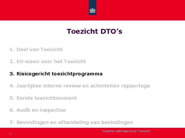 Toezicht DTO’s 1. Doel van Toezicht 2. EU-eisen voor het Toezicht 3. Risicogericht toezichtprogramma