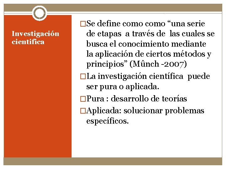 �Se define como “una serie Investigación cientifica de etapas a través de las cuales