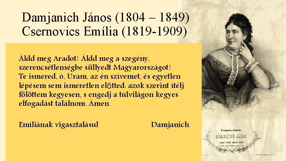 Damjanich János (1804 – 1849) Csernovics Emília (1819 -1909) Áldd meg Aradot! Áldd meg