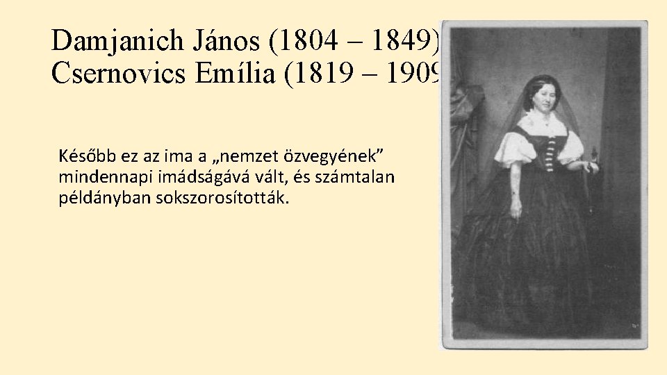 Damjanich János (1804 – 1849) Csernovics Emília (1819 – 1909) Később ez az ima