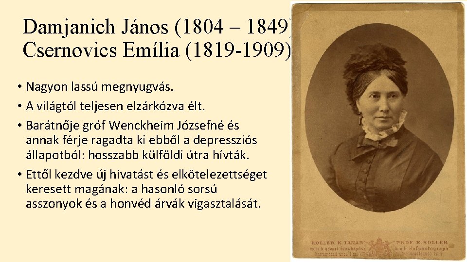 Damjanich János (1804 – 1849) Csernovics Emília (1819 -1909) • Nagyon lassú megnyugvás. •
