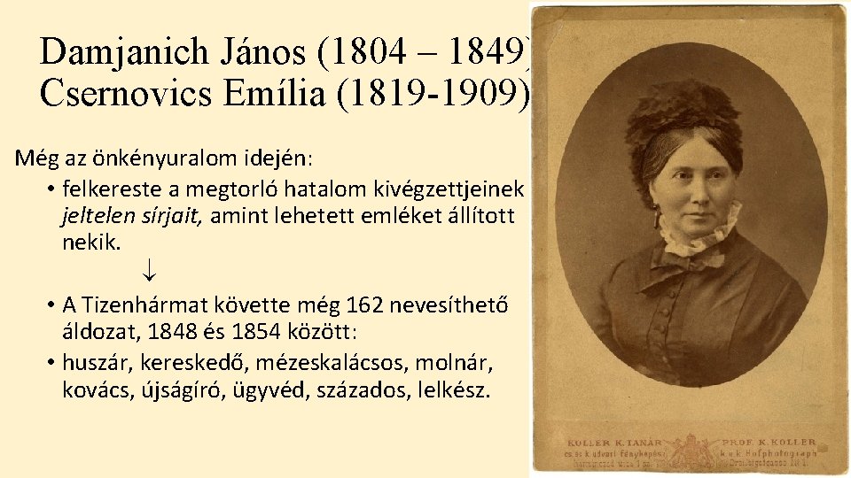 Damjanich János (1804 – 1849) Csernovics Emília (1819 -1909) Még az önkényuralom idején: •
