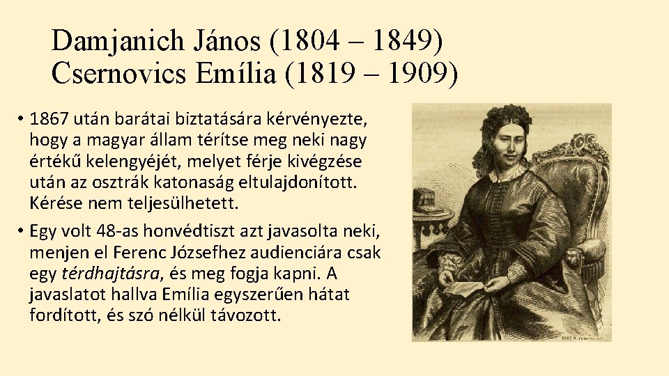 Damjanich János (1804 – 1849) Csernovics Emília (1819 – 1909) • 1867 után barátai