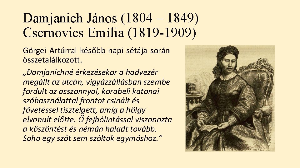 Damjanich János (1804 – 1849) Csernovics Emília (1819 -1909) Görgei Artúrral később napi sétája