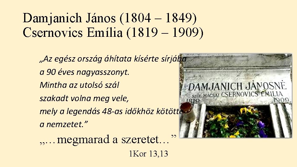 Damjanich János (1804 – 1849) Csernovics Emília (1819 – 1909) „Az egész ország áhítata