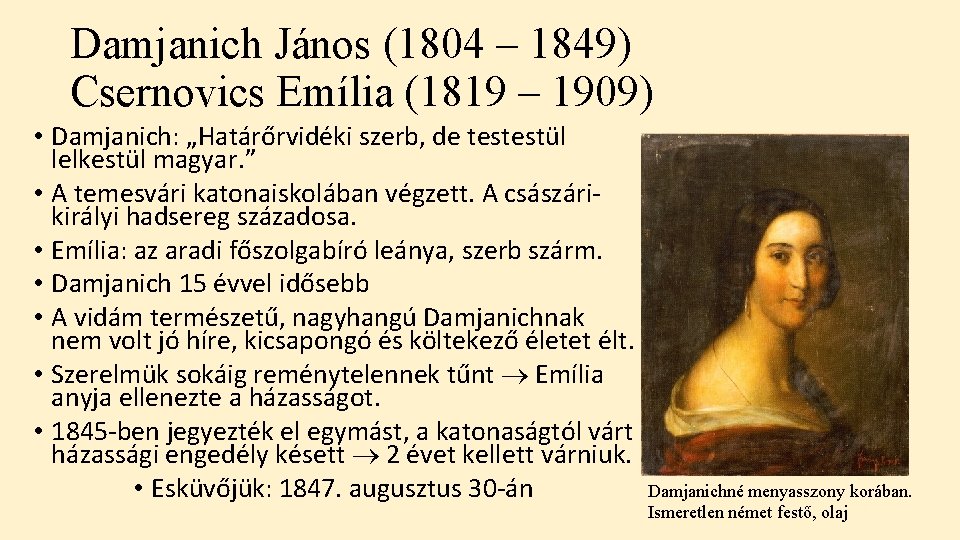 Damjanich János (1804 – 1849) Csernovics Emília (1819 – 1909) • Damjanich: „Határőrvidéki szerb,