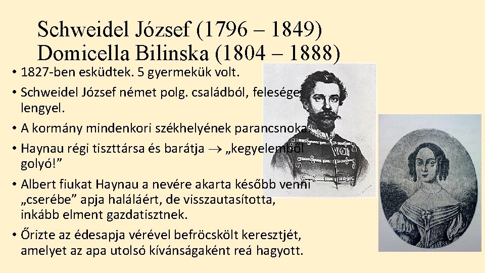 Schweidel József (1796 – 1849) Domicella Bilinska (1804 – 1888) • 1827 -ben esküdtek.