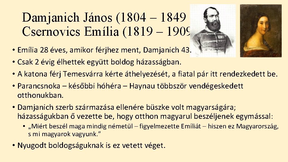 Damjanich János (1804 – 1849 Csernovics Emília (1819 – 1909) • Emília 28 éves,
