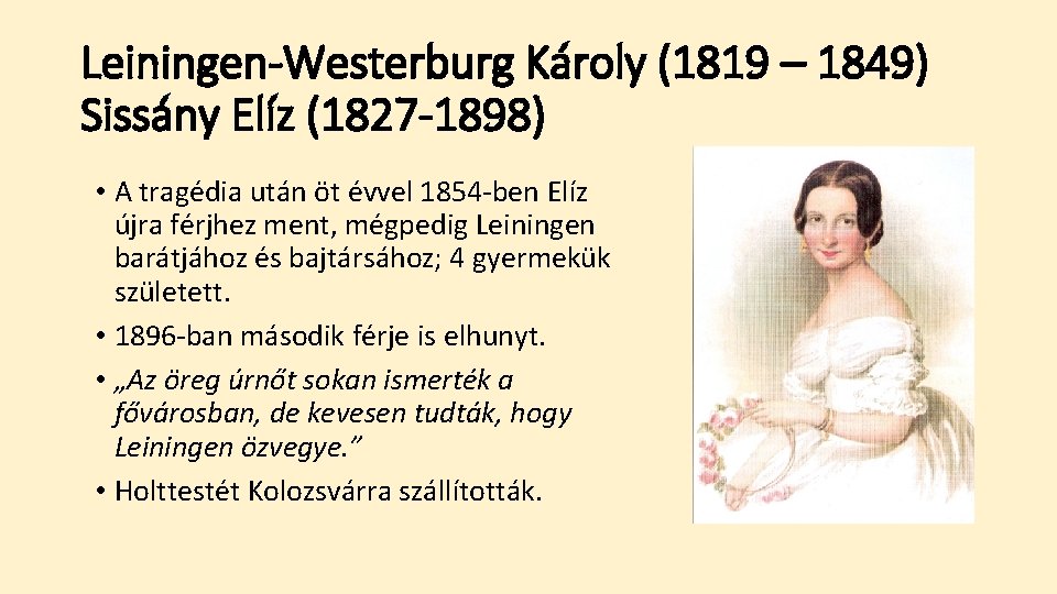 Leiningen-Westerburg Károly (1819 – 1849) Sissány Elíz (1827 -1898) • A tragédia után öt