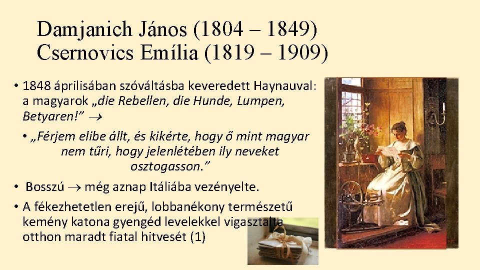 Damjanich János (1804 – 1849) Csernovics Emília (1819 – 1909) • 1848 áprilisában szóváltásba