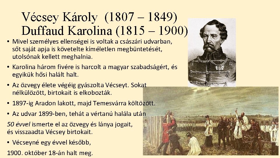Vécsey Károly (1807 – 1849) Duffaud Karolina (1815 – 1900) • Mivel személyes ellenségei