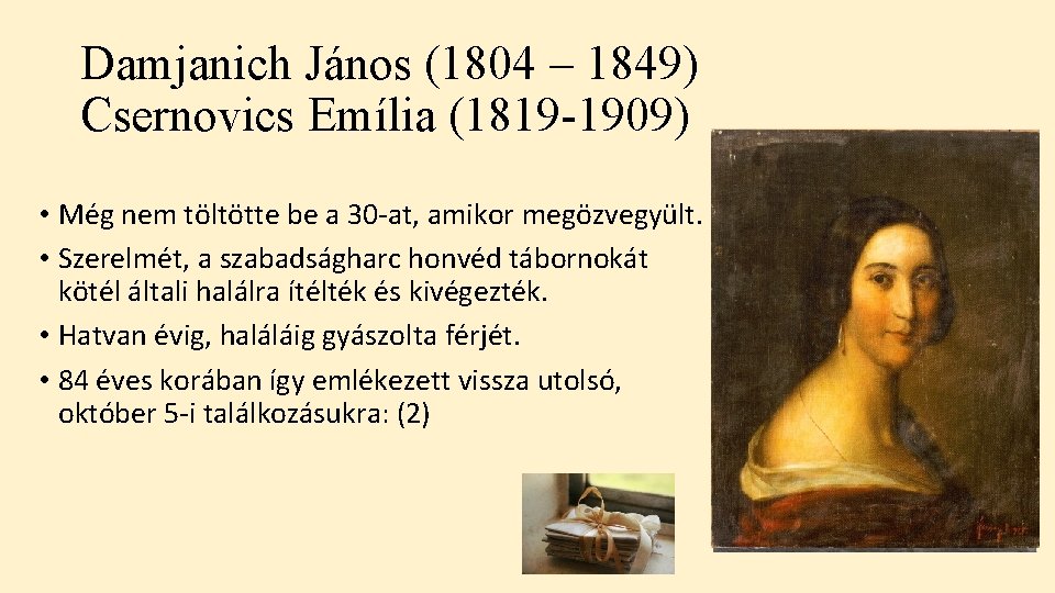Damjanich János (1804 – 1849) Csernovics Emília (1819 -1909) • Még nem töltötte be
