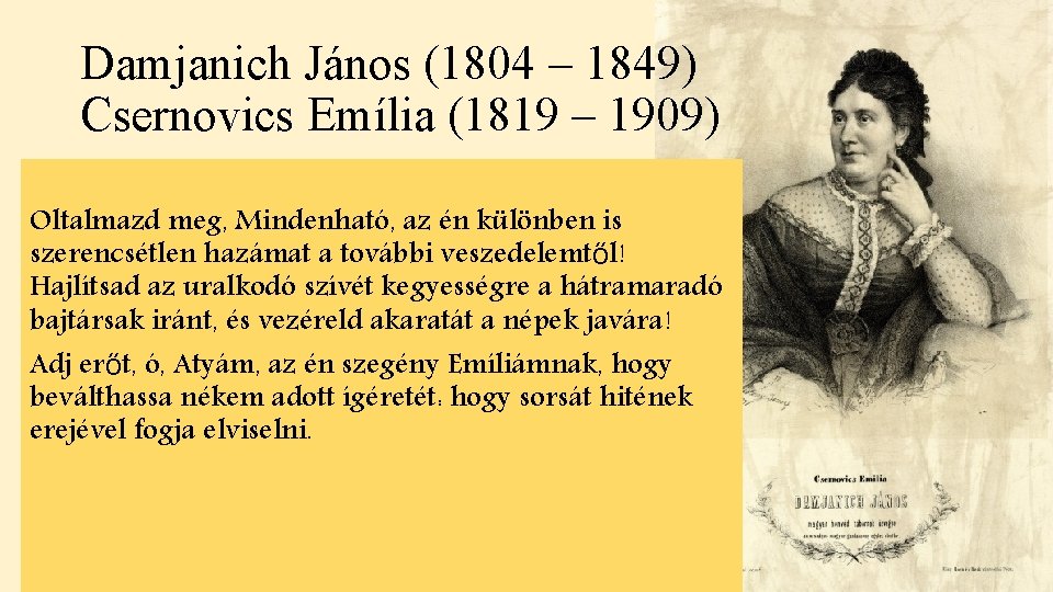 Damjanich János (1804 – 1849) Csernovics Emília (1819 – 1909) Oltalmazd meg, Mindenható, az