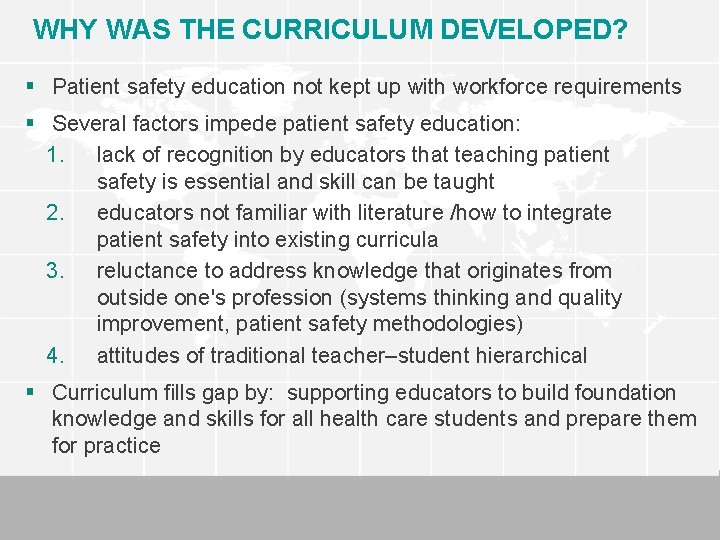 WHY WAS THE CURRICULUM DEVELOPED? § Patient safety education not kept up with workforce