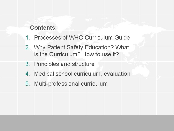 Contents: 1. Processes of WHO Curriculum Guide 2. Why Patient Safety Education? What is