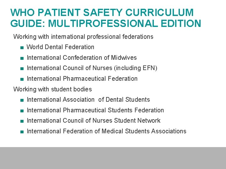 WHO PATIENT SAFETY CURRICULUM GUIDE: MULTIPROFESSIONAL EDITION Working with international professional federations ■ World