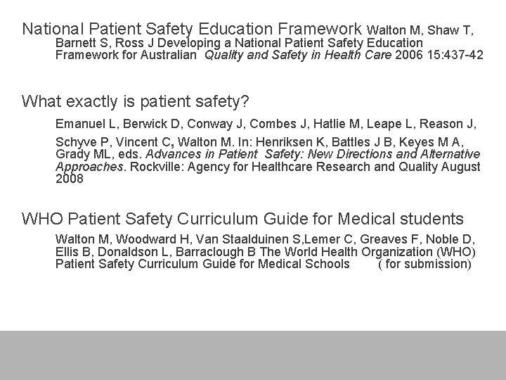 National Patient Safety Education Framework Walton M, Shaw T, Barnett S, Ross J Developing