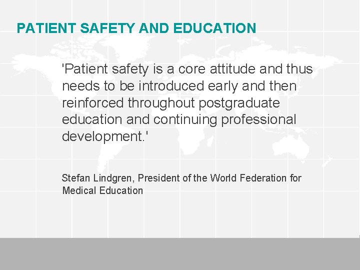 PATIENT SAFETY AND EDUCATION 'Patient safety is a core attitude and thus needs to