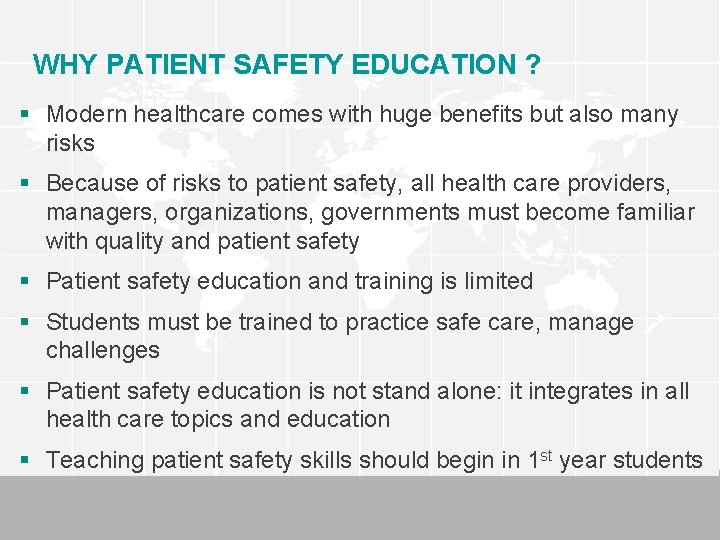 WHY PATIENT SAFETY EDUCATION ? § Modern healthcare comes with huge benefits but also