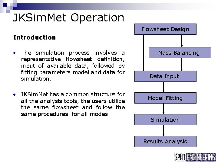 JKSim. Met Operation Flowsheet Design Introduction • The simulation process involves a representative flowsheet