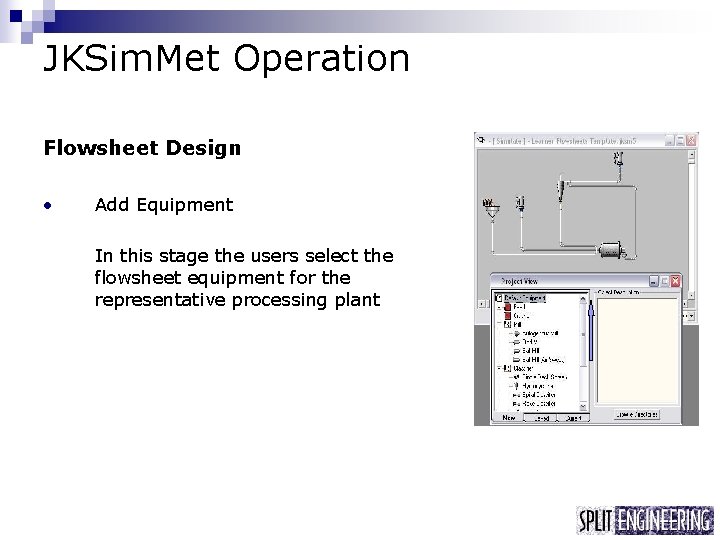 JKSim. Met Operation Flowsheet Design • Add Equipment In this stage the users select