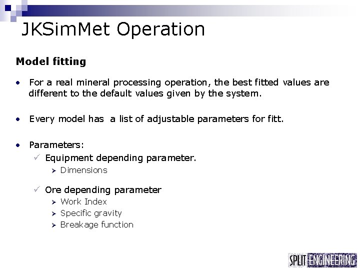 JKSim. Met Operation Model fitting • For a real mineral processing operation, the best