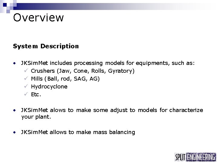 Overview System Description • JKSim. Met includes processing models for equipments, such as: ü