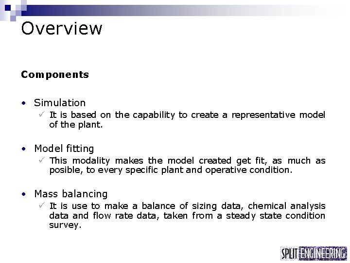 Overview Components • Simulation ü It is based on the capability to create a