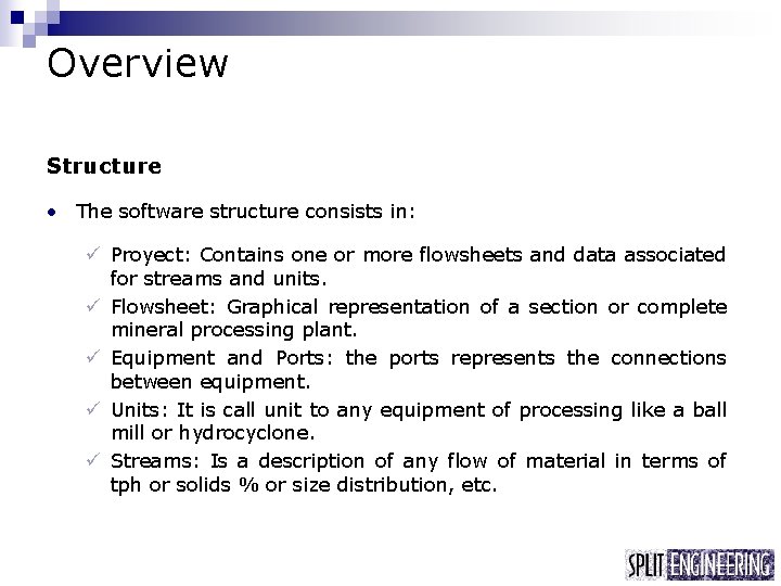 Overview Structure • The software structure consists in: ü Proyect: Contains one or more