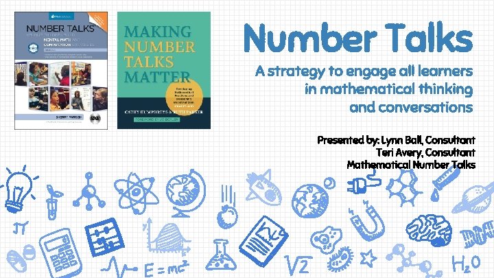 Number Talks A strategy to engage all learners in mathematical thinking and conversations Presented