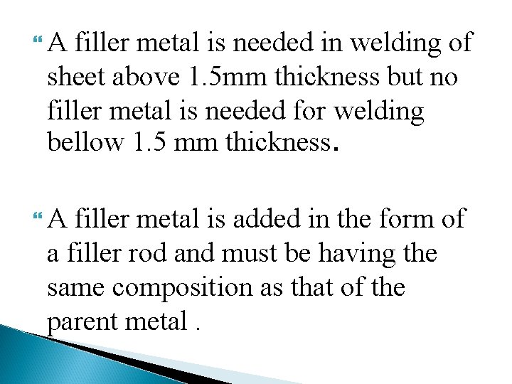  A filler metal is needed in welding of sheet above 1. 5 mm