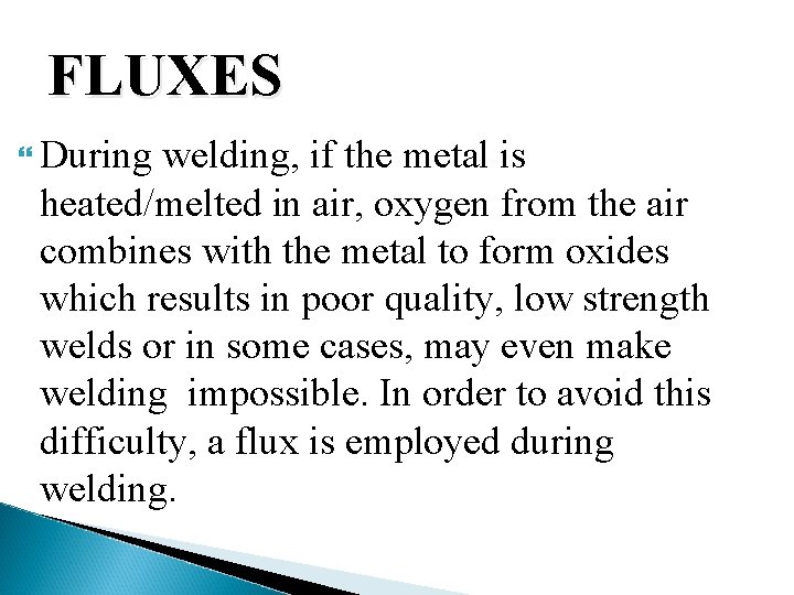 FLUXES During welding, if the metal is heated/melted in air, oxygen from the air