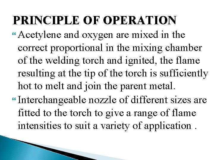 PRINCIPLE OF OPERATION Acetylene and oxygen are mixed in the correct proportional in the