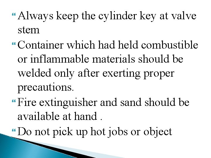  Always keep the cylinder key at valve stem Container which had held combustible