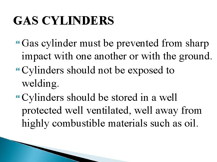 GAS CYLINDERS Gas cylinder must be prevented from sharp impact with one another or