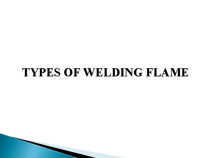 TYPES OF WELDING FLAME 