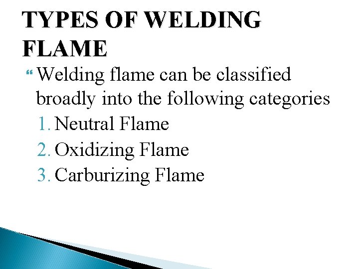 TYPES OF WELDING FLAME Welding flame can be classified broadly into the following categories