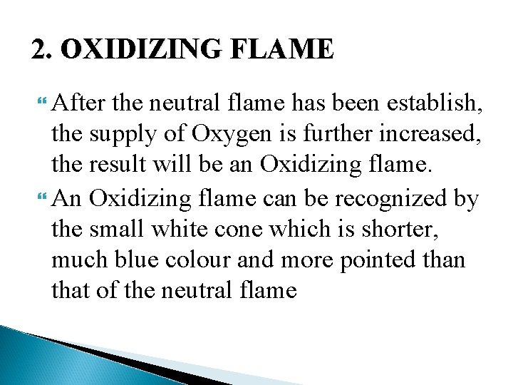 2. OXIDIZING FLAME After the neutral flame has been establish, the supply of Oxygen