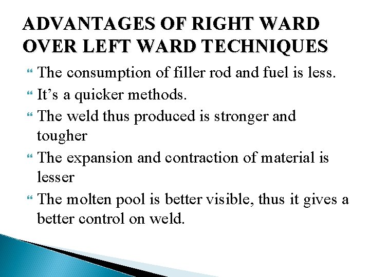 ADVANTAGES OF RIGHT WARD OVER LEFT WARD TECHNIQUES The consumption of filler rod and