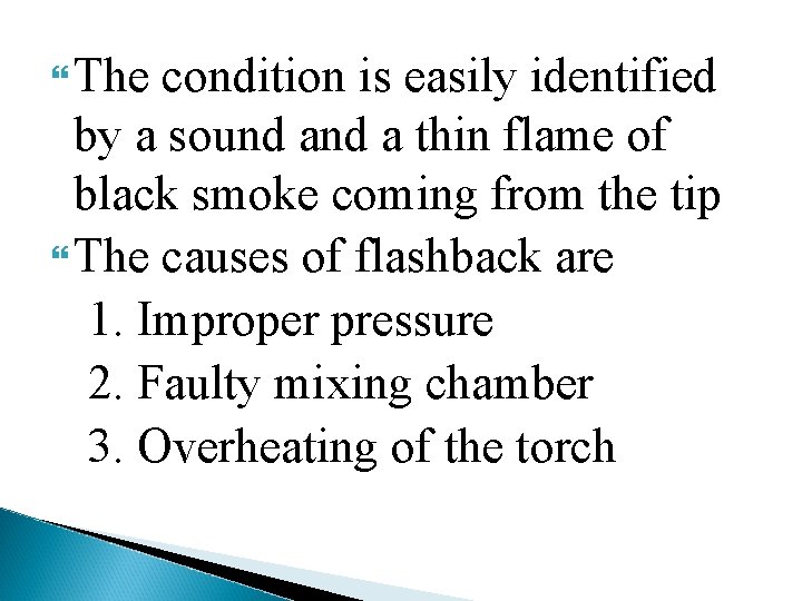  The condition is easily identified by a sound a thin flame of black