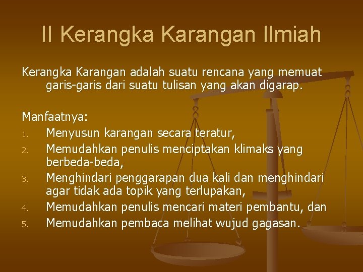 II Kerangka Karangan Ilmiah Kerangka Karangan adalah suatu rencana yang memuat garis-garis dari suatu