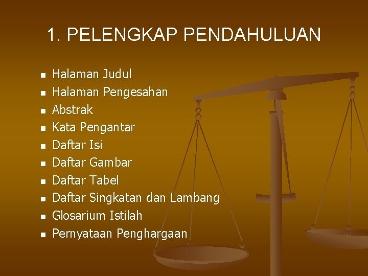 1. PELENGKAP PENDAHULUAN n n n n n Halaman Judul Halaman Pengesahan Abstrak Kata