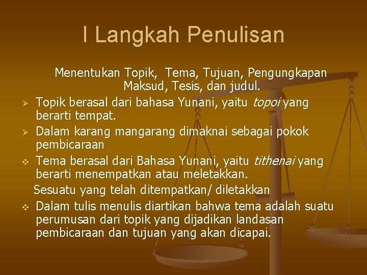 I Langkah Penulisan Ø Ø v v Menentukan Topik, Tema, Tujuan, Pengungkapan Maksud, Tesis,