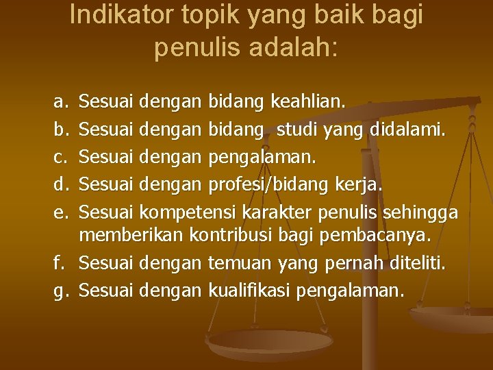 Indikator topik yang baik bagi penulis adalah: a. b. c. d. e. Sesuai dengan