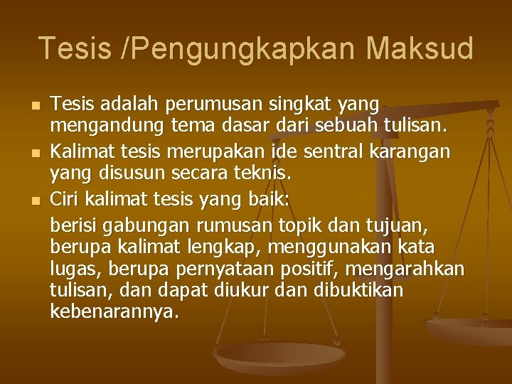 Tesis /Pengungkapkan Maksud n n n Tesis adalah perumusan singkat yang mengandung tema dasar