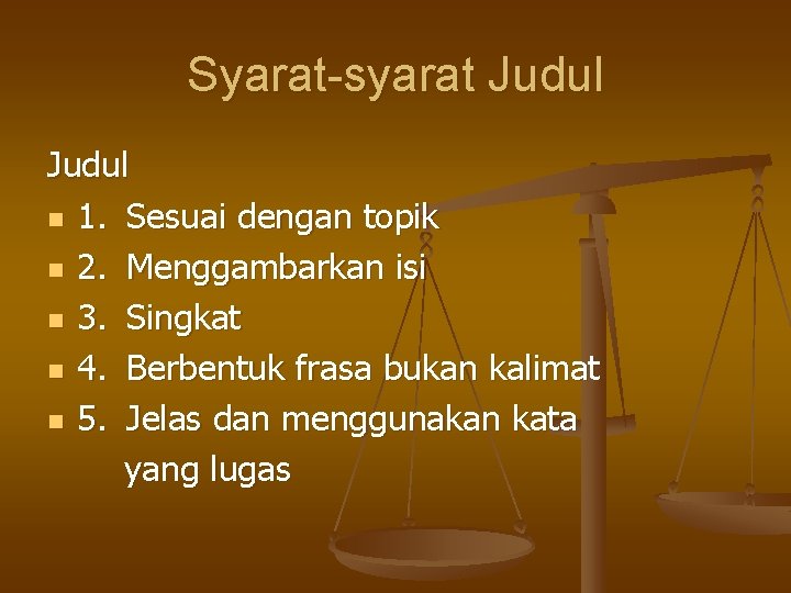 Syarat-syarat Judul n 1. Sesuai dengan topik n 2. Menggambarkan isi n 3. Singkat