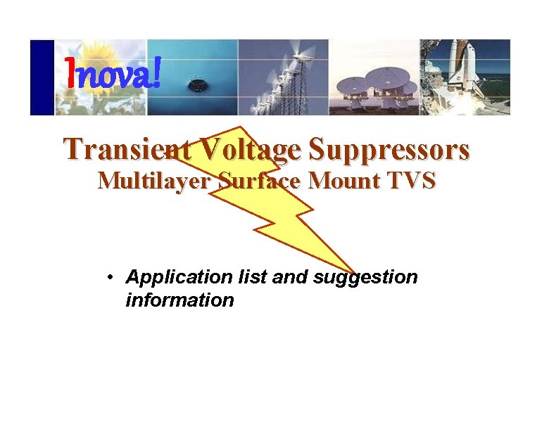 Inova! Transient Voltage Suppressors Multilayer Surface Mount TVS • Application list and suggestion information