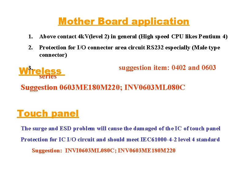 Mother Board application 1. Above contact 4 k. V(level 2) in general (High speed